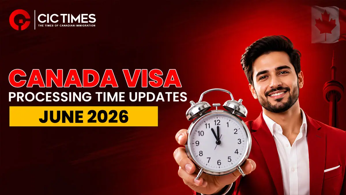 Latest Canada Visa and Immigration Processing Times of June 2026