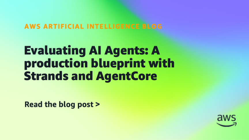Evaluating AI Agents: A production blueprint with Strands and AgentCore