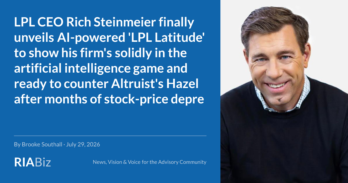 LPL CEO Rich Steinmeier finally unveils AI-powered 'LPL Latitude' to show his firm's solidly in the artificial intelligence game and ready to counter Altruist's Hazel after months of stock