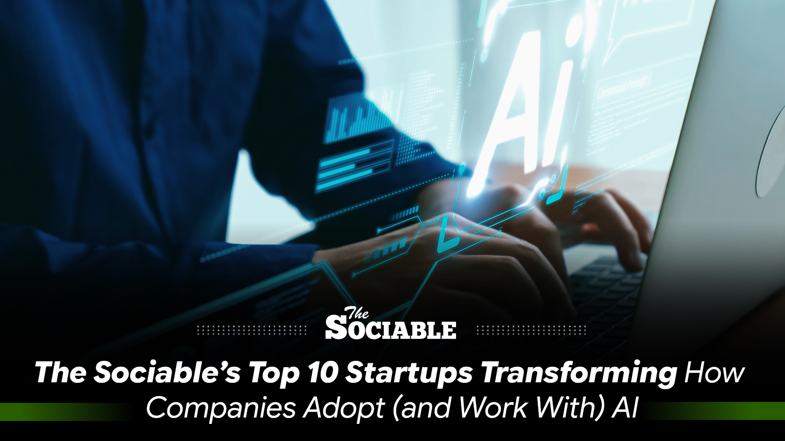 The Sociable’s Top 10 Startups Transforming How Companies Adopt (and Work With) AI