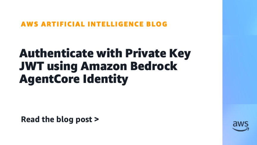 Authenticate with Private Key JWT using Amazon Bedrock AgentCore Identity | Artificial Intelligence