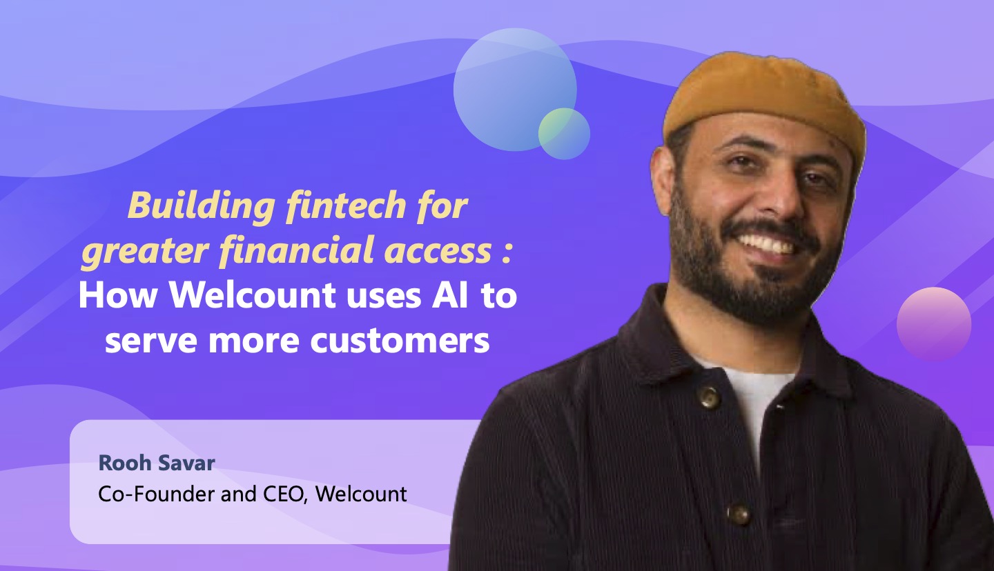 Building fintech for greater financial access: How Welcount uses AI to serve more customers