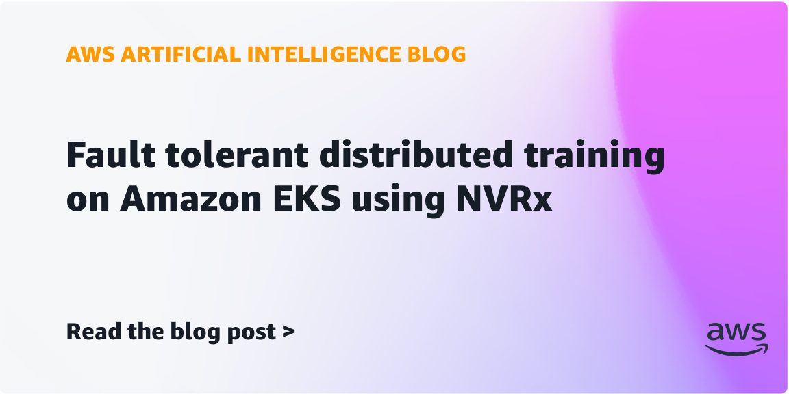 Fault tolerant distributed training on Amazon EKS using NVRx