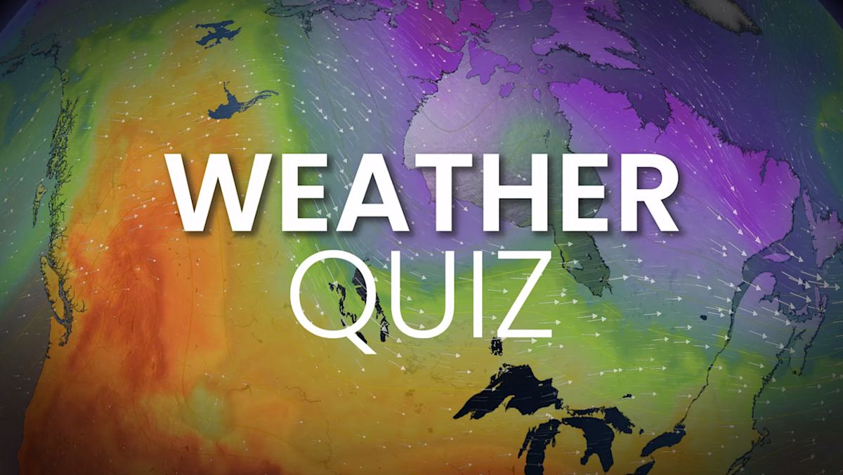 Are you a weather whiz? Take Canada’s weekend weather quiz