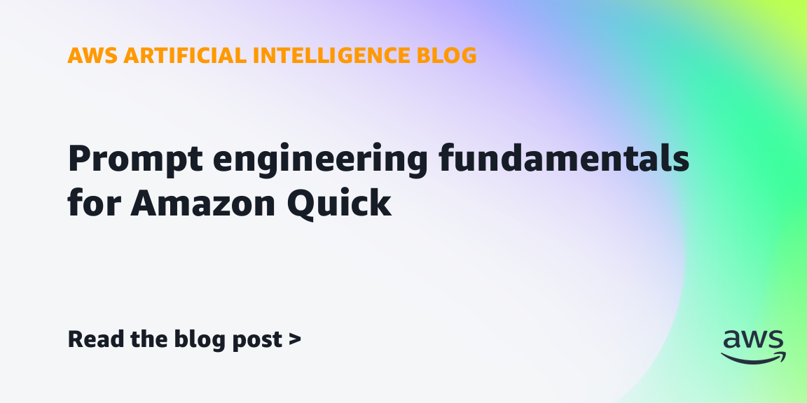 Prompt engineering fundamentals for Amazon Quick