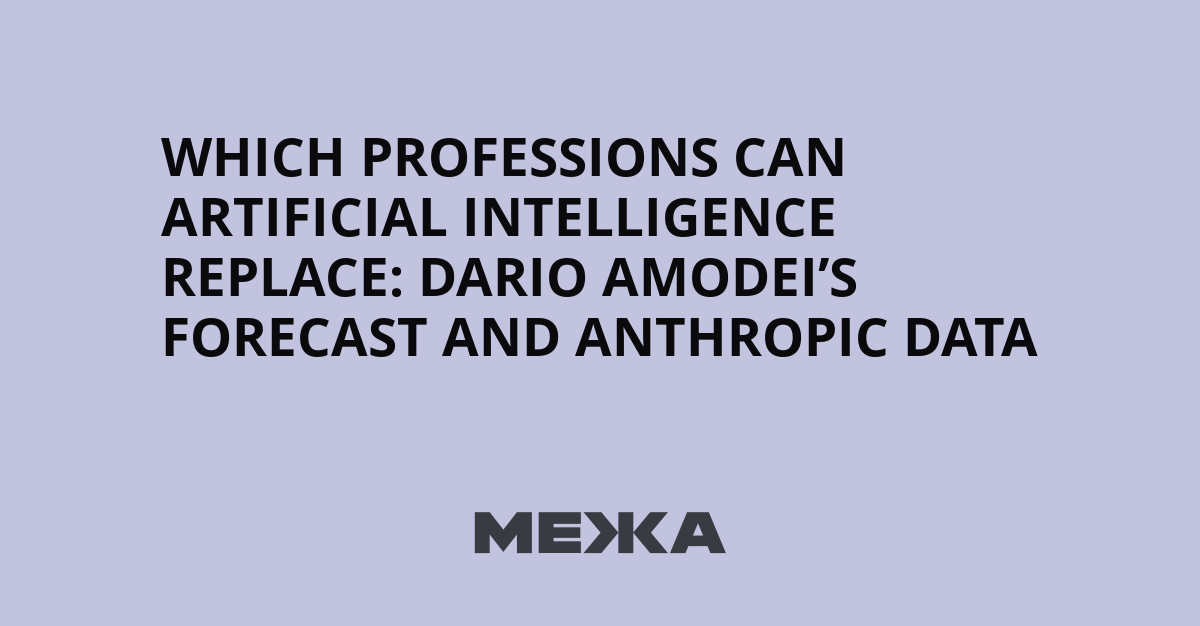 Which Professions Can Artificial Intelligence Replace: Dario Amodei’s Forecast and Anthropic Data