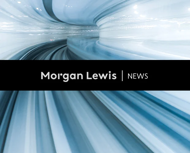World Trademark Review Recognizes Morgan Lewis in Inaugural Copyright 1000 Rankings